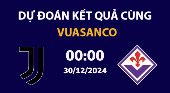 Soi kèo Juventus vs Fiorentina – 00h00 – 30/12 – Serie A