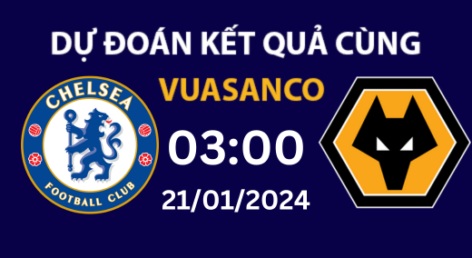 Soi kèo Chelsea vs Wolves – 03h00 – 21/01 – Ngoại Hạng Anh