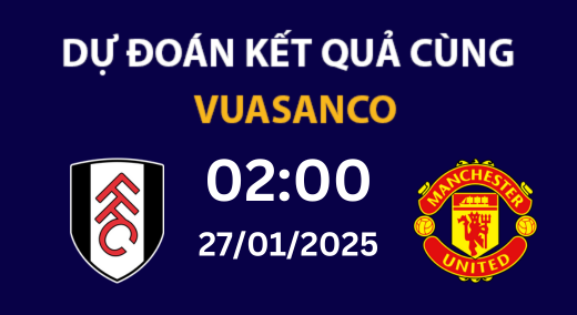 Soi kèo Fulham vs Manchester Utd – 02h00 – 27/01 – Premier League