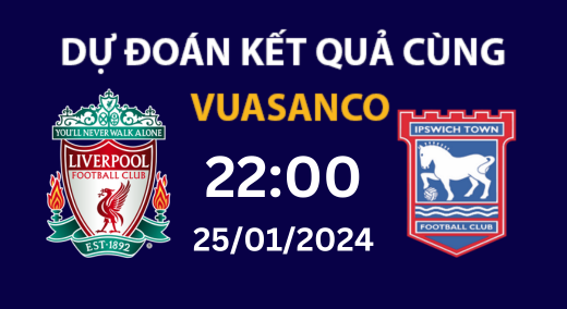 Soi kèo Liverpool vs Ipswich – 22h00 – 25/01 – Premier League  