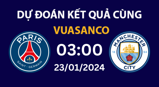 Soi kèo PSG vs Manchester City – 03h00 – 23/01 – Champions League