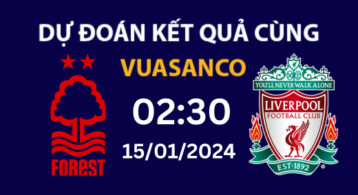 Soi kèo Nottingham Forest vs Liverpool – 03h00 – 15/01 – Premier League