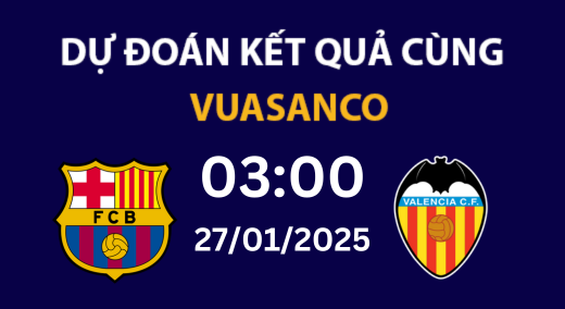 Soi kèo Barcelona vs Valencia – 03h00 – 27/01 – La Liga