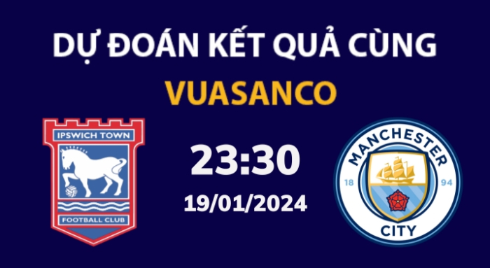 Soi kèo Ipswich Town vs Man City – 22h30 – 19/01 – Ngoại hạng Anh