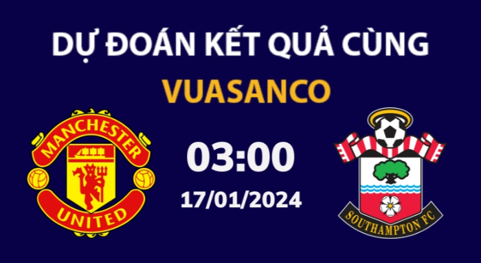 Soi kèo Man Utd vs Southampton – 03h00 – 17/01 – Ngoại hạng Anh