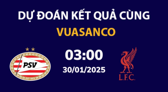 Soi kèo PSV vs Liverpool – 03h00 – 30/01 – Champions League