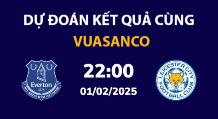 Soi kèo Everton vs Leicester – 22h00 – 01/02 – Ngoại hạng Anh